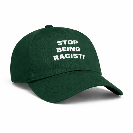 Stop Being Racist! Hat