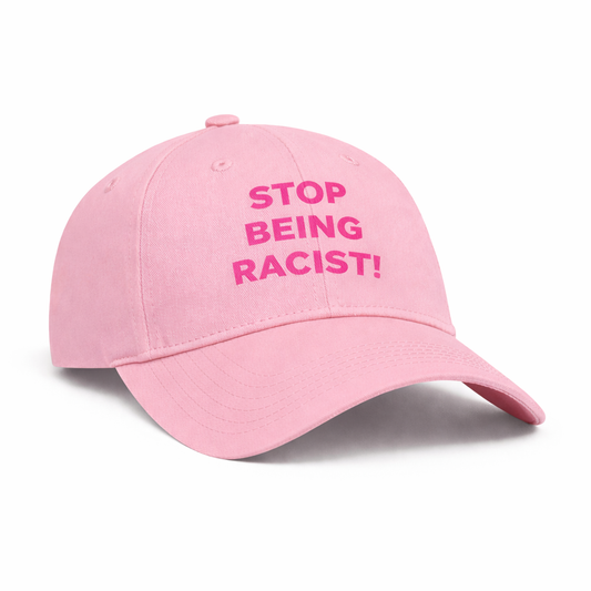 Stop Being Racist! Hat