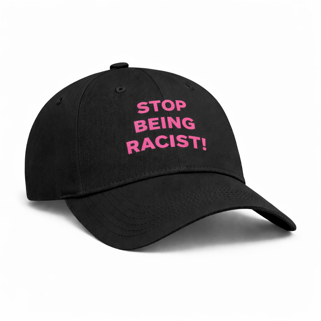 Stop Being Racist! Hat